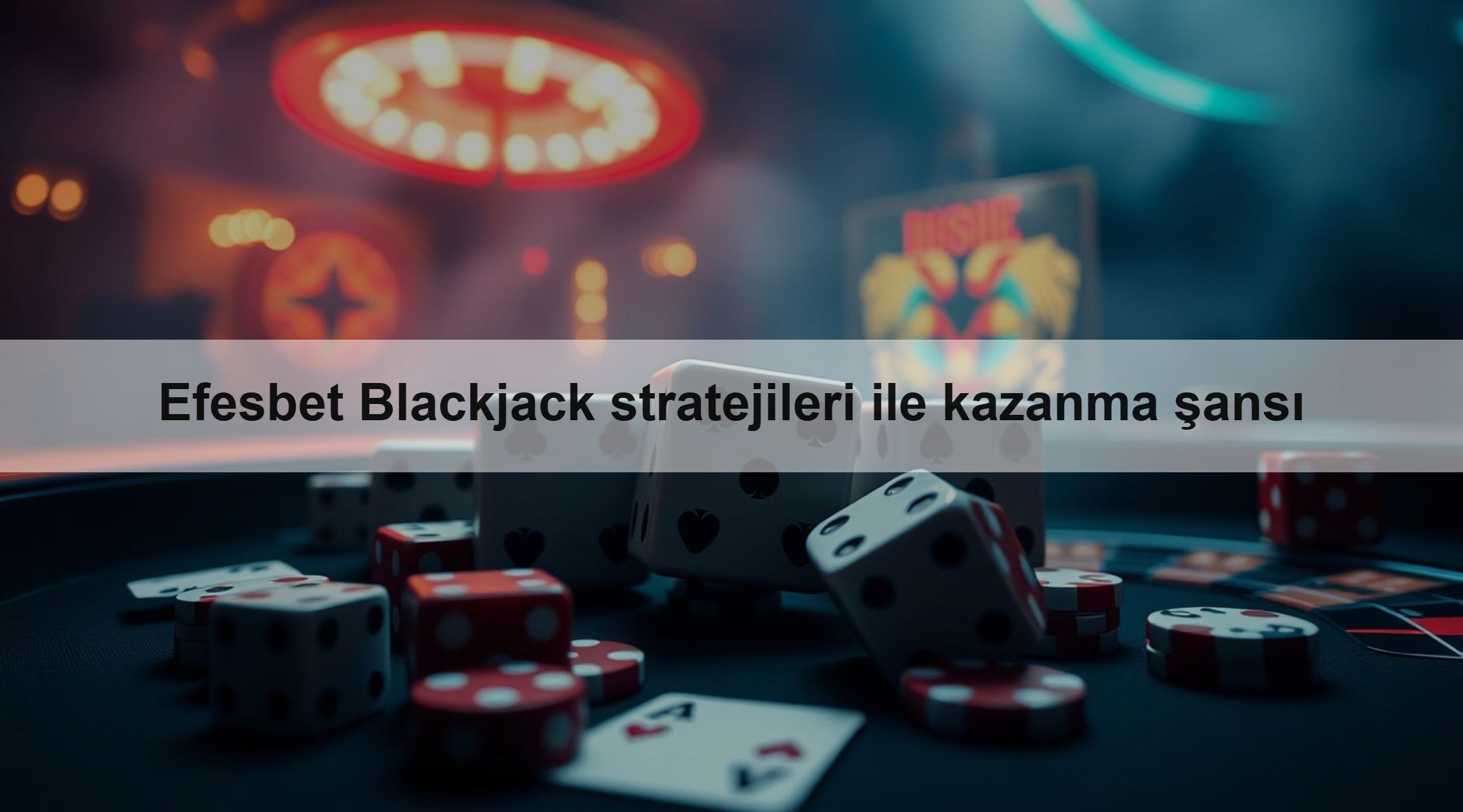 Efesbet Blackjack stratejileri ile kazanma şansı